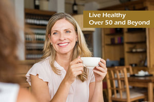 HOW TO LIVE HEALTHY AT 50 AND BEYOND