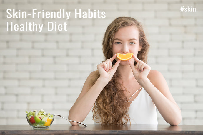 Skin-Frinedly Habits - Healthy Diet