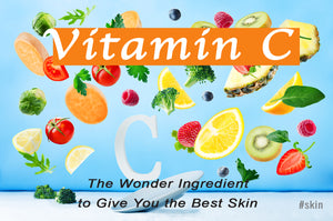Vitamin C: The Wonder Ingredient to Give You the Best Skin