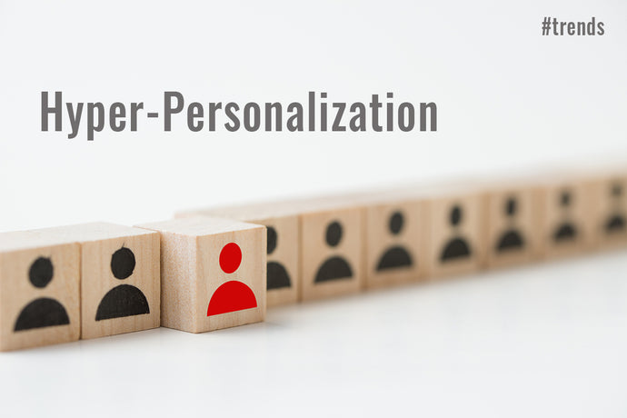 Hyper-Personalization: MOVING FROM A BUFFET TO A PRIVATE TEA-PARTY
