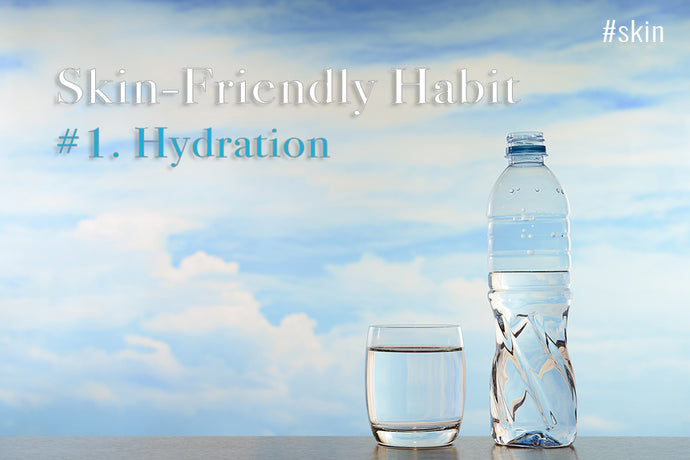 Skin-Friendly Habits – #1 Hydration
